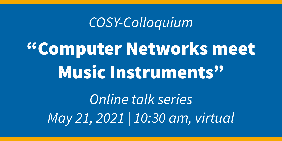 Cosy Colloquium- Computer Networks meet Music Instruments